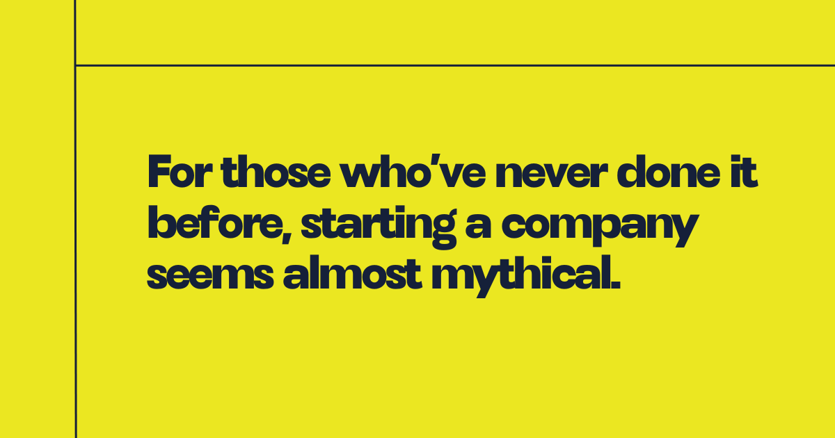 The Founder's Edition quote card: navy lettering on a chartreuse field reading “For those who’ve never done it before, starting a company seems almost mythical.”